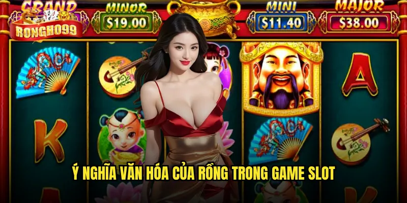 Chú rồng may mắn Rongho99 có phải là linh vật mang lại tài lộc? 2 Ý nghĩa văn hóa của rồng trong game slot