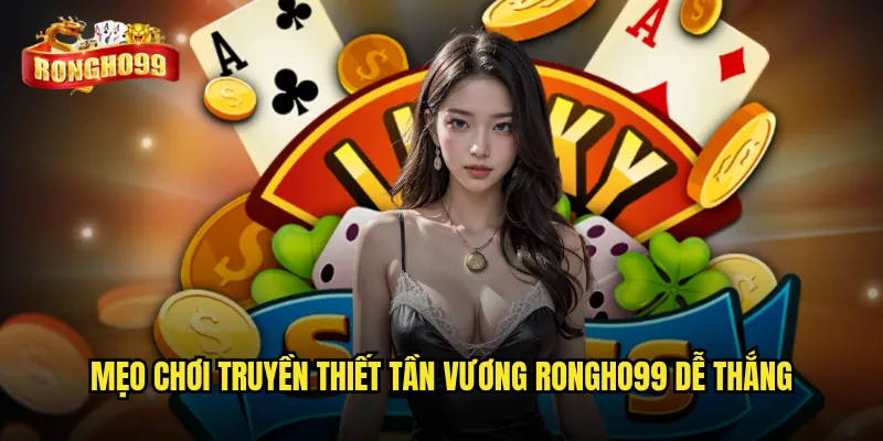 Truyền thiết tần vương Rongho99 có phải game slot đáng trải nghiệm? 3 Mẹo chơi Truyền thiết tần vương Rongho99 dễ thắng